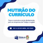 TRABIJU LANÇA O "MUTIRÃO DO CURRÍCULO" PARA REINSERIR PESSOAS NO MERCADO DE TRABALHO
